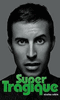 Pour plus d'infos sur "Super Tragique - Roman Textes Gais", cliquez ici !