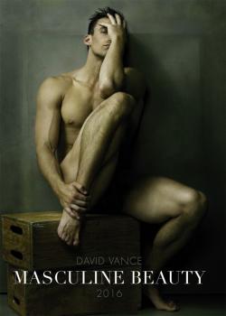 Masculine Beauty par David Vance 2016 - Calendrier XL