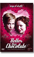 Cliquez pour voir la fiche produit- Better than Chocolate - DVD Cin�ma <span style=color:purple;>(Lesbienne)</span>