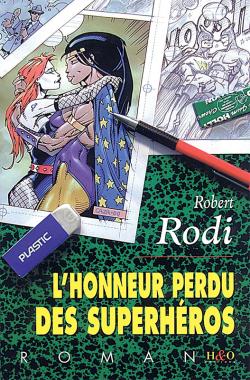 L'honneur perdu des Super Hros - Roman par Robert Rodi