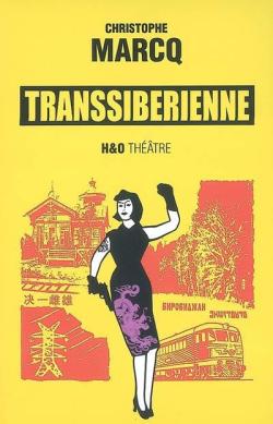 Transsiberienne - Pice de thatre par Christophe Marcq