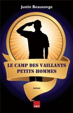 Le Camp des Vaillants Petits Hommes, par Justin Beausonge - Roman