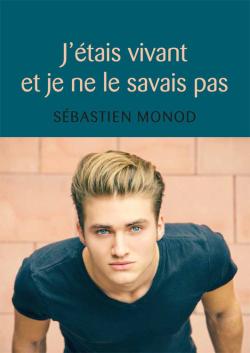 J'tais vivant et je ne le savais pas - Roman Textes gais