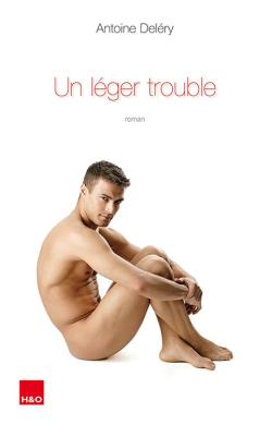 Un Lger Trouble, par Antoine Dlry - Roman