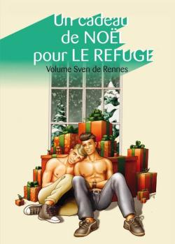 Un Cadeau de Noel pour Le Refuge ''Sven de Rennes'' - Recueil de nouvelles Textes gais