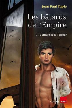 Les Btards de l'Empire #1 : L'ombre de la Terreur - Roman de Jean-Paul Tapie