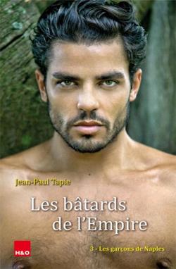 Les Btards de l'Empire #3 : Les Garons de Naples - Roman de Jean-Paul Tapie