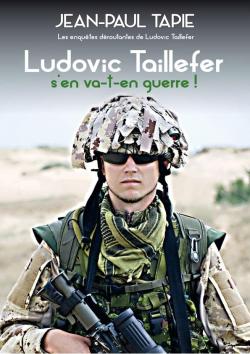 Ludovic TailleFer s'en va-t-en guerre! - Roman par Jean-Paul Tapie