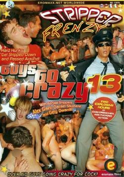 Guys Go Crazy #13 : Stripper Frenzy - DVD Eromaxx