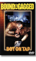 Boy on tap - DVD Bound & Gagged