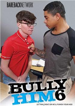 Bully Him 6 - DVD Bareback Network <span style=color:brown;>[Pré-commande]</span>