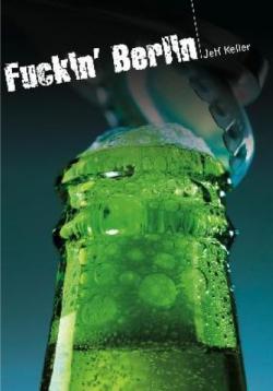 Fuckin' Berlin - Roman Textes Gais