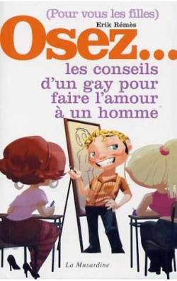 Osez... les conseils d'un gay pour faire l'amour  un homme - Livre La Musardine
