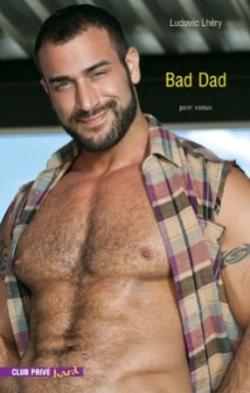 Bad Dad, par Ludovic Lhry - Roman <span style=color:red;>[Epuis]</span>