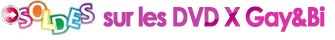 AGayN slectionne pour vous les DVD porno GAY en SOLDES